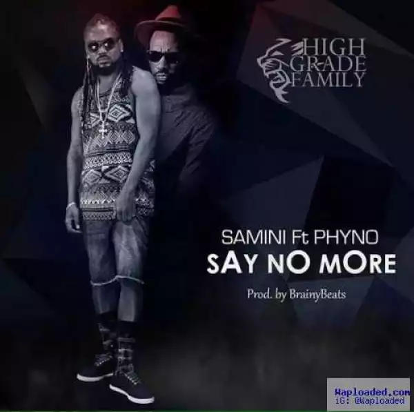 Samini - Say No More ft. Phyno